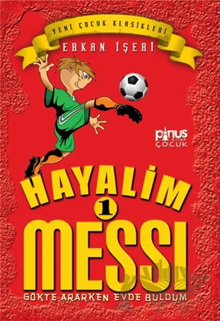 Hayalim Messi 1 - Gökte Ararken Evde Buldum – Erkan İşeri – Pinus Kitap kitap kapağı