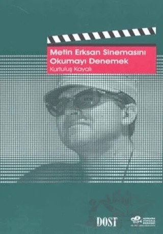 Metin Erksan Sinemasını Okumayı Denemek – Kurtuluş Kayalı – Dost Kitabevi Yayınları kitap kapağı