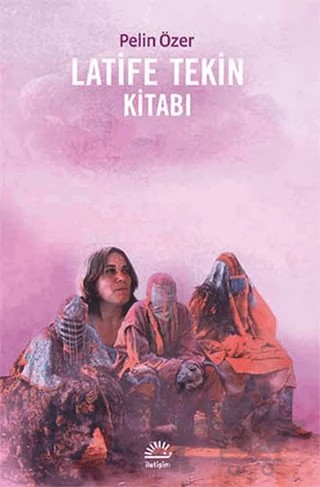 Latife Tekin Kitabı – Pelin Özer – İletişim Yayınevi kitap kapağı