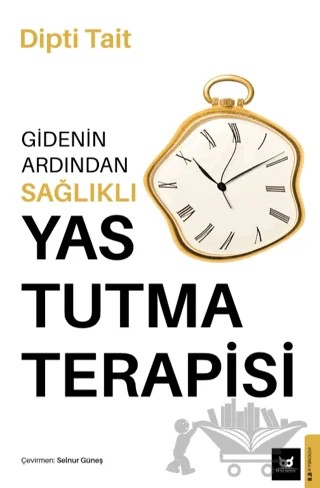 Gidenin Ardından Sağlıklı Yas Tutma Terapisi – Dipti Tait – Beyaz Baykuş Yayınları kitap kapağı