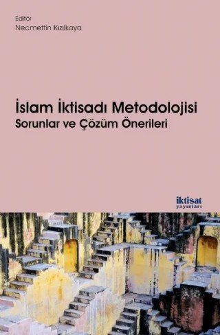 İSLAM İKTİSADI METODOLOJİSİ: Sorunlar ve Çözüm Önerileri – Abdulkader Cassim Mahomedy, Asad Zaman, Hafas Furqani, Hakan Sarıbaş, İsmail Cebeci, Masudul Alam Choudhury, Mohamed Aslam Haneef, Mohd Mahyudi, Monzer Kahf, Muhammad Akram Khan, Necmettin Kızılkaya, Sabri Orman, Saif Ibrahim Tag el-Din, Shamim Ahmad Siddiqui, Valentino Cattelan, Zubair Hasan – İktisat Yayınları kitap kapağı