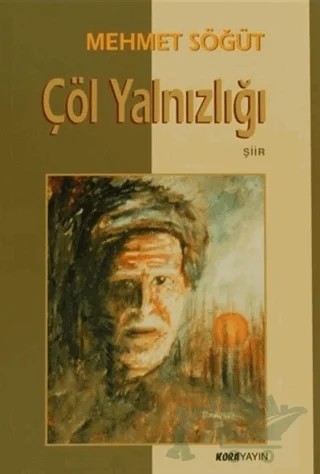 Çöl Yalnızlığı – Mehmet Söğüt – Kora Yayın kitap kapağı
