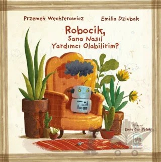 Robocik, Sana Nasıl Yardımcı Olabilirim? – Przemek Wechterowicz – Ötüken Çocuk Yayınları kitap kapağı
