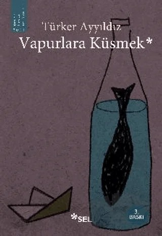 Vapurlara Küsmek – Türker Ayyıldız – Sel Yayıncılık kitap kapağı