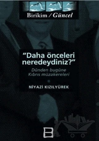 Daha Önceleri Neredeydiniz? – Niyazi Kızılyürek – Birikim Yayınları kitap kapağı