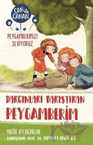 Dargınları Barıştıran Peygamberim - Can ile Canan Peygamberimizi Seviyoruz – Nefise Atçakarlar – Timaş Gülce Çocuk kitap kapağı