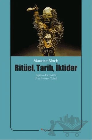 Ritüel, Tarih, İktidar – Maurice Bloch – Dipnot Yayınları kitap kapağı