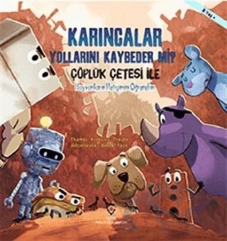 Karıncalar Yollarını Kaybeder mi? - Çöplük Çetesi ile Hayvanların İletişimini Öğrenelim – Kolektif – TÜBİTAK Yayınları kitap kapağı