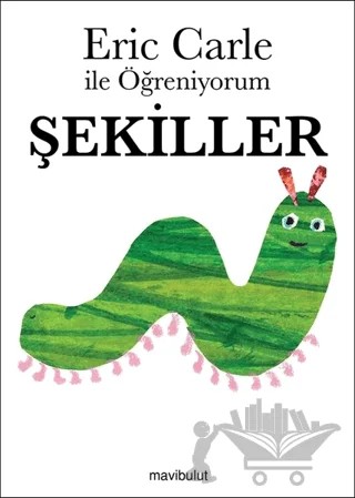 Eric Carle ile Öğreniyorum - Şekiller – Eric Carle – Mavibulut Yayınları kitap kapağı