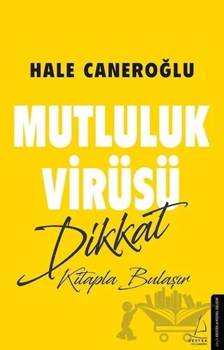 Mutluluk Virüsü – Hale Caneroğlu – Destek Yayınları kitap kapağı