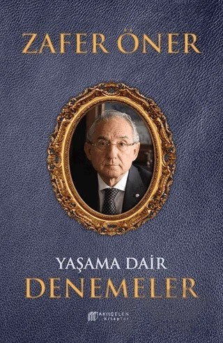 Yaşama Dair Denemeler – Zafer Öner – Akıl Çelen Kitaplar kitap kapağı