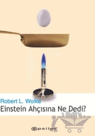 Einstein Ahçısına Ne Dedi? – Robert L. Wolke – Epsilon Yayınevi kitap kapağı