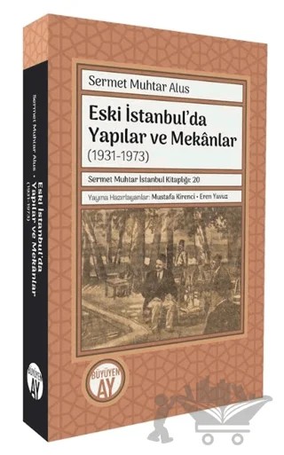 Eski İstanbul’da Yapılar ve Mekanlar (1931-1973) – Sermet Muhtar Alus – Büyüyen Ay Yayınları kitap kapağı