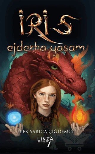 İris - Ejderha Yaşam – İpek Sarıca Çiğdemci – Linza Yayınları kitap kapağı