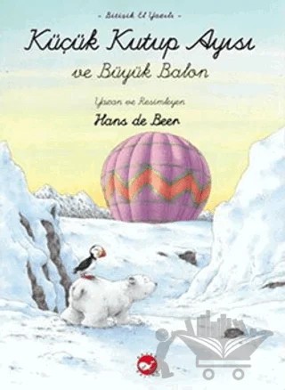 Küçük Kutup Ayısı ve Büyük Balon (El Yazılı) – Hans De Beer – Beyaz Balina Yayınları kitap kapağı