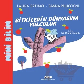 Mini Bilim 3 - Bitkilerin Dünyasına Yolculuk – Laura Ertimo – Yapı Kredi Yayınları kitap kapağı