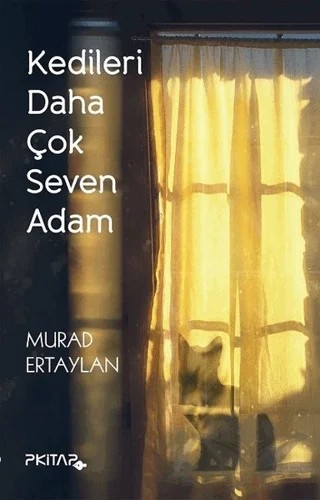 Kedileri Daha Çok Seven Adam – Murad Ertaylan – P Kitap Yayıncılık kitap kapağı