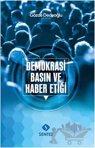 Demokrasi Basın ve Haber Etiği – Gözde Dedeoğlu – Sentez Yayınları kitap kapağı