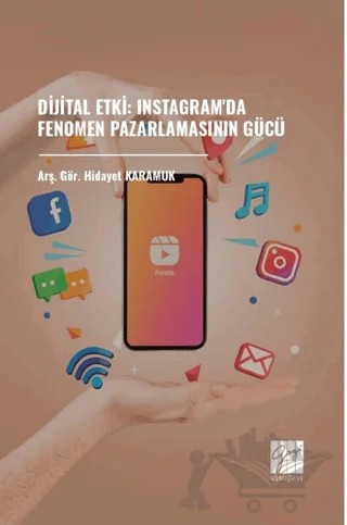 Dijital Etki: Instagram'da Fenomen Pazarlamasının Gücü – Hidayet Karamuk – Gazi Kitabevi kitap kapağı