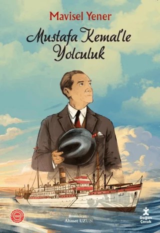 Mustafa Kemal’le Yolculuk – Mavisel Yener – Doğan Çocuk kitap kapağı