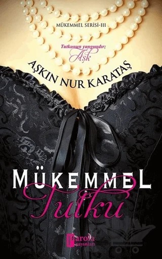 Mükemmel Tutku – Aşkın Nur Karataş – Parola Yayınları kitap kapağı