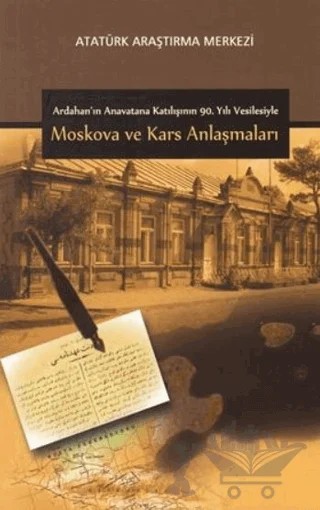 Ardahan'ın Anavatana Katılışının 90. Yılı Vesilesiyle Moskova ve Kars Anlaşmaları – Kolektif – Atatürk Araştırma Merkezi kitap kapağı