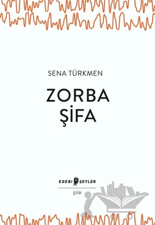 Zorba Şifa – Sena Türkmen – Edebi Şeyler kitap kapağı
