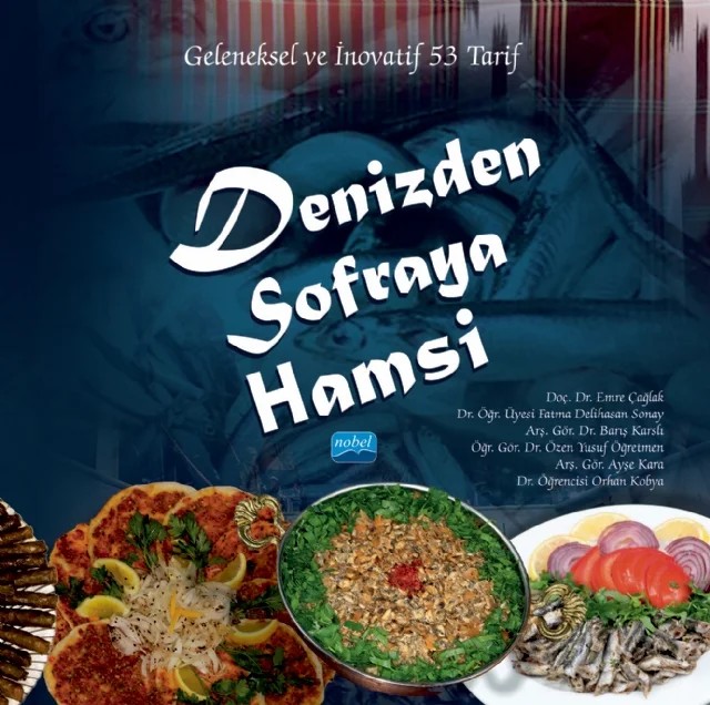DENİZDEN SOFRAYA HAMSİ - Geleneksel ve İnovatif 53 Tarif (Karton Kapak) – Ayşe Kara, Barış Karslı, Emre Çağlak, Fatma Delihasan Sonay, Orhan Kobya, Özen Yusuf Öğretmen – Nobel Akademik Yayıncılık kitap kapağı