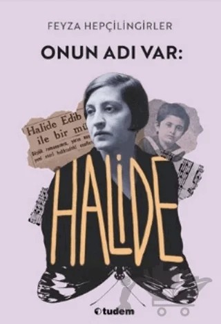 Onun Adı Var: Halide – Feyza Hepçilingirler – Tudem Yayınları kitap kapağı