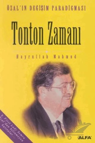 Tonton Zamanı Özal’ın Değişim Paradigması – Hayrullah Mahmud – Alfa Yayınları kitap kapağı