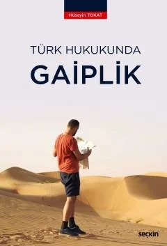 Türk Hukukunda Gaiplik – Hüseyin Tokat – Seçkin Yayıncılık kitap kapağı