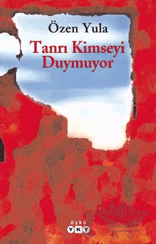 Tanrı Kimseyi Duymuyor – Özen Yula – Yapı Kredi Yayınları kitap kapağı