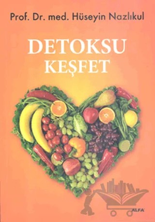 Detoksu Keşfet – Hüseyin Nazlıkul – Alfa Yayınları kitap kapağı