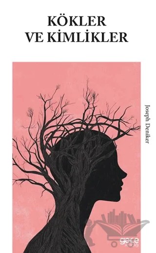 Kökler ve Kimlikler – Joseph Deniker – Gece Kitaplığı kitap kapağı