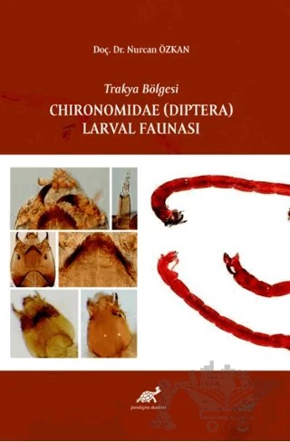 Trakya Bölgesi Chıronomıdae (Dıptera) Larval Faunası – Nurcan Özkan – Paradigma Akademi Yayınları kitap kapağı