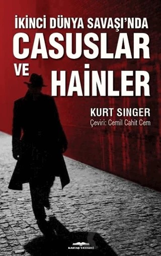 İkinci Dünya Savaşı’nda Casuslar ve Hainler – Kurt Singer – Kastaş Yayınları kitap kapağı