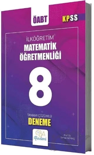 ÖABT İlköğretim Matematik Öğretmenliği 8 Deneme Çözümlü – Danyal Soybaş – CBA Akademi kitap kapağı
