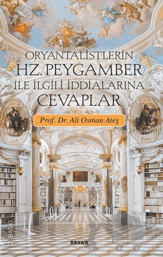 Oryantalistlerin Hz. Peygamber ile İlgili İddialarına Cevaplar – Ali Osman Ateş – Beyan Yayınları kitap kapağı