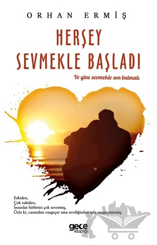 Herşey Sevmekle Başladı – Orhan Ermiş – Gece Kitaplığı kitap kapağı