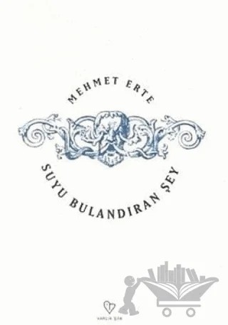 Suyu Bulandıran Şey – Mehmet Erte – Varlık Yayınları kitap kapağı