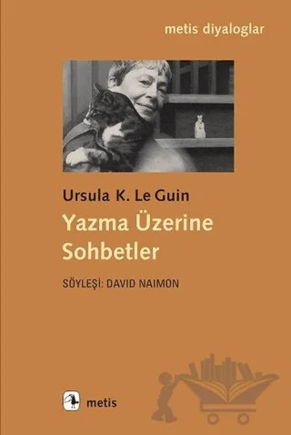 Yazma Üzerine Sohbetler – Ursula K. Le Guin – Metis Yayınları kitap kapağı