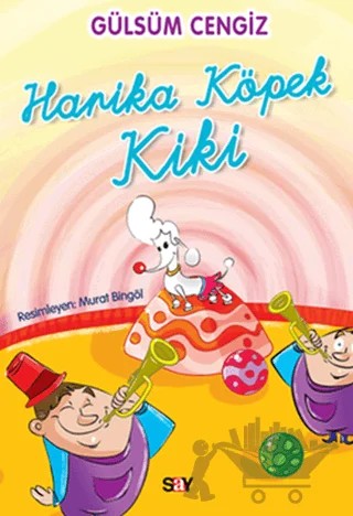 Harika Köpek Kiki – Gülsüm Cengiz – Say Çocuk kitap kapağı
