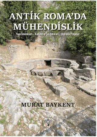 Antik Roma'da Mühendislik – Murat Baykent – Arkeoloji ve Sanat Yayınları kitap kapağı