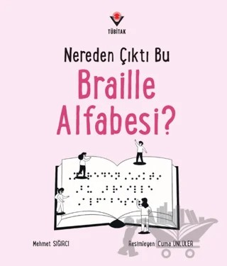 Nereden Çıktı Bu Braille Alfabesi? – Mehmet Sığırcı – TÜBİTAK Yayınları kitap kapağı