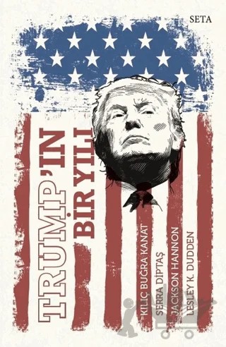 Trump’ın Bir Yılı – Jackson Hannon, Kılıç Buğra Kanat, Lesley K. Dudden, Serra Diptaş – Seta Yayınları kitap kapağı