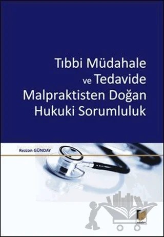 Tıbbi Müdahale ve Tedavide Malpraktisten Doğan Hukuki Sorumluluk – Rezzan Günday – Adalet Yayınevi kitap kapağı