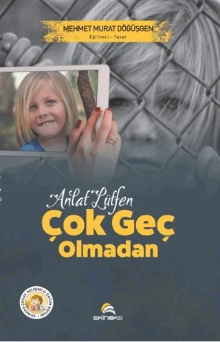 Anlat Lütfen Çok Geç Olmadan – Mehmet Murat Döğüşgen – Ekinoks Yayın Grubu kitap kapağı