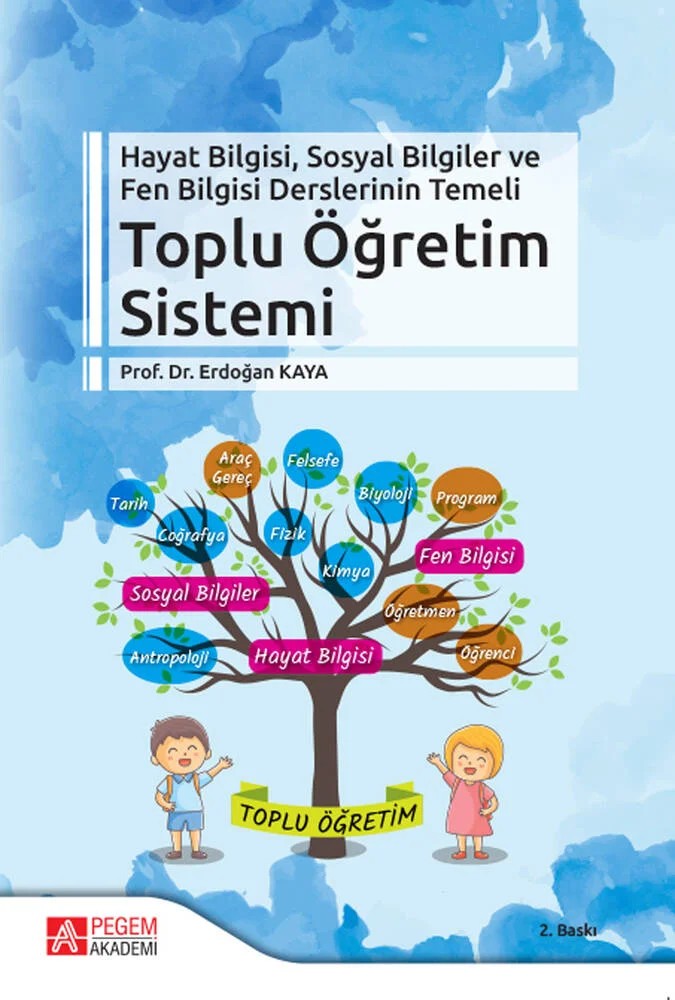 Hayat Bilgisi, Sosyal Bilgiler ve Fen Bilgisi Derslerinin Temeli Toplu Öğretim Sistemi – Erdoğan Kaya – Pegem Akademi Yayıncılık kitap kapağı
