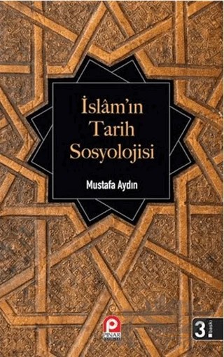 İslam’ın Tarih Sosyolojisi – Mustafa Aydın – Pınar Yayınları kitap kapağı