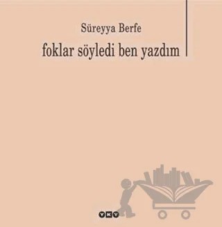Foklar Söyledi Ben Yazdım – Süreyya Berfe – Yapı Kredi Yayınları kitap kapağı